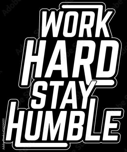 Work Hard Stay Humble Typography T-shirt Design