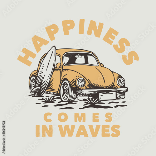 vintage slogan typography happiness comes in waves for t shirt design