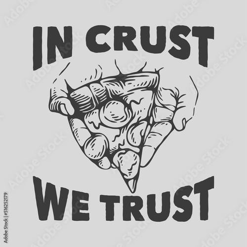 vintage slogan typography in crust we trust for t shirt design