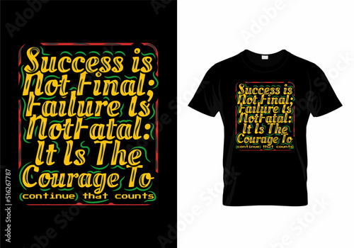 Success is not final; failure is not fatal: It is the courage to continue that counts modern quotes t-shirt design photo