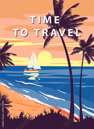Time To Travel Retro Poster. Tropical coast beach, sailboat, palm, surf, ocean. Summer vacation holiday