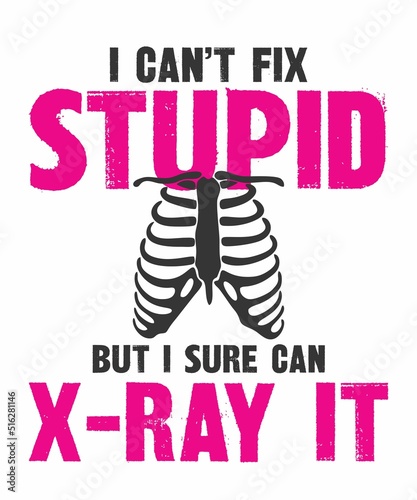 i can't fix stupid but i sure can x-ray it is a vector design for printing on various surfaces like t shirt, mug etc.