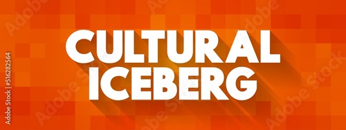 Cultural Iceberg - model of culture uses the metaphor of the iceberg to make the complex concept of culture easier to understand, text concept background