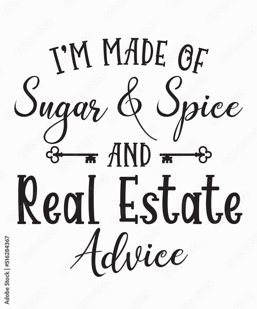 im made of sugar and spice and real estate adviceis a vector design for printing on various surfaces like t shirt, mug etc. 