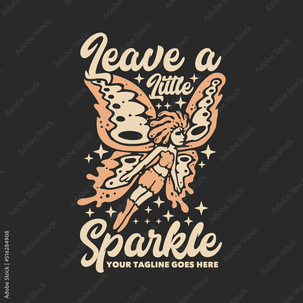 Fototapeta premium t shirt design leave a little sparkle with flying butterfly pixie and gray background vintage illustration