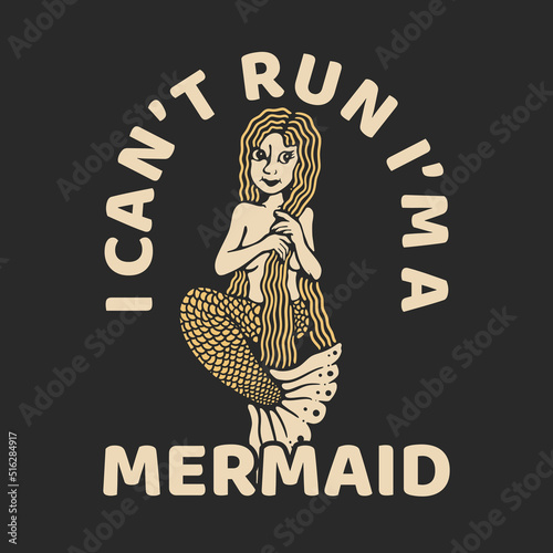 t shirt design i can't run i'm a mermaid with mermaid touching her hair and gray background vintage illustration