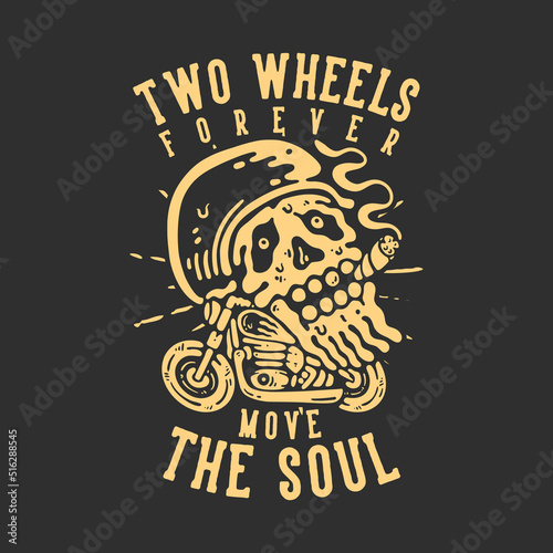Canvas Print t shirt design two wheels forever move the soul with skull smoking on the motorb