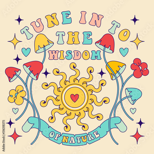 "Tune in to the wisdom of nature" groovy inspiration slogan with sun. Print, Hippy Style poster with sunrise. 70's motivation doodle Graphic Tee, sticker with fly agaric, toadstool, mushrooms