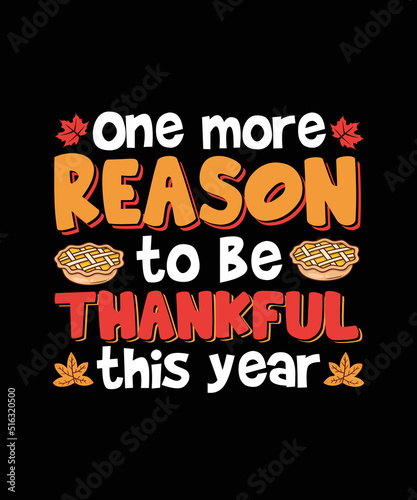 One more reason to be thankful this year Thanksgiving T-shirt Design