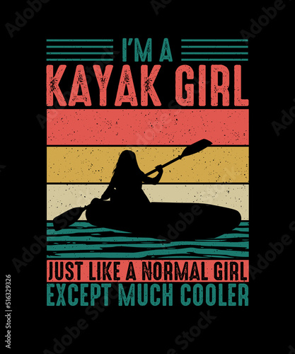 I'm kayak girl just like a normal girl except much cooler