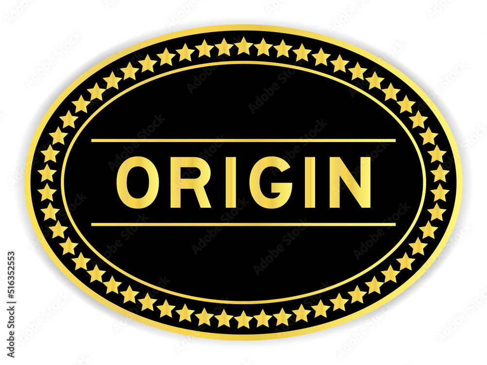 Black and gold color oval label sticker with word origin on white background