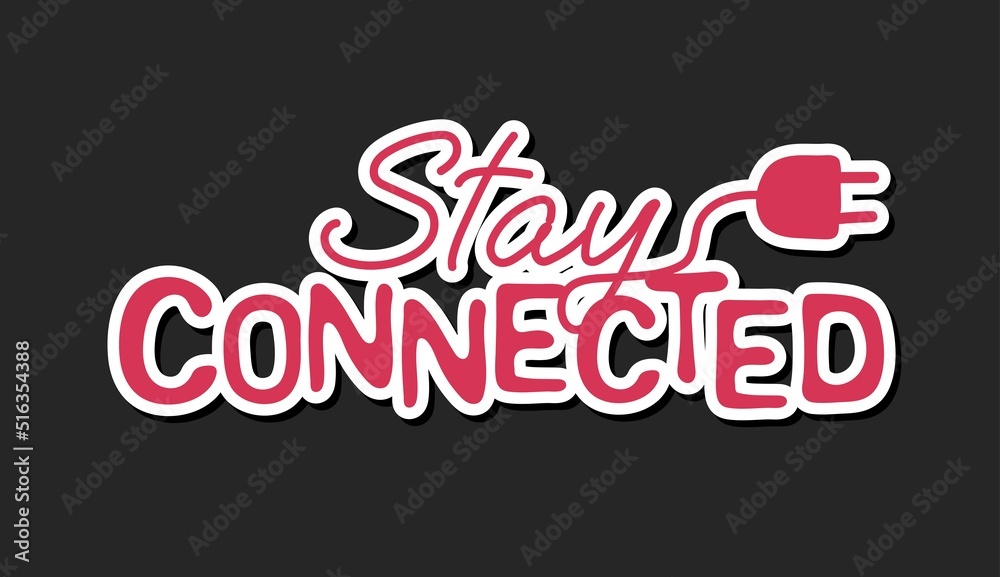 Stay connected quote typography. Sticker for social media content.  Good as a sticker, video blog cover, social media message, gift cart, t shirt print design. Vector hand drawn illustration design
