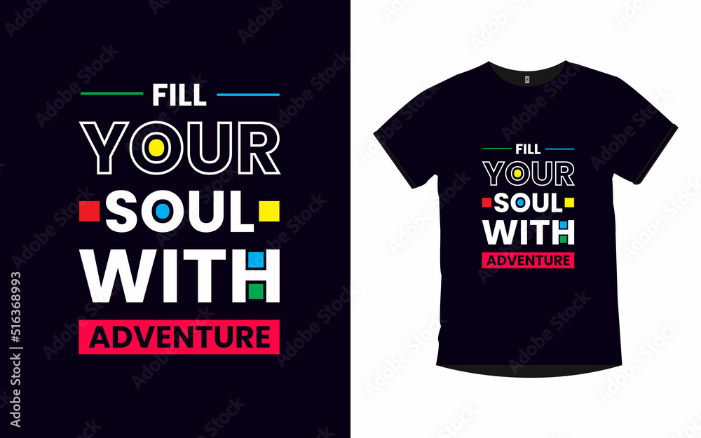 Fill your soul with adventure modern quotes typography poster and t shirt design