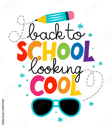 Back to School, looking cool - typography design. Good for clothes, gift sets, photos or motivation posters. Welcome back to school.
