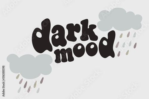Vector illustration of clouds and rain with lettering. Dark mood. On light grey background. Sadness concept.