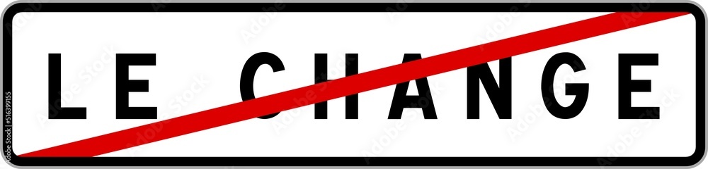 Panneau sortie ville agglomération Le Change / Town exit sign Le Change Panneau sortie ville agglomération Le Change / Town exit sign Le Change