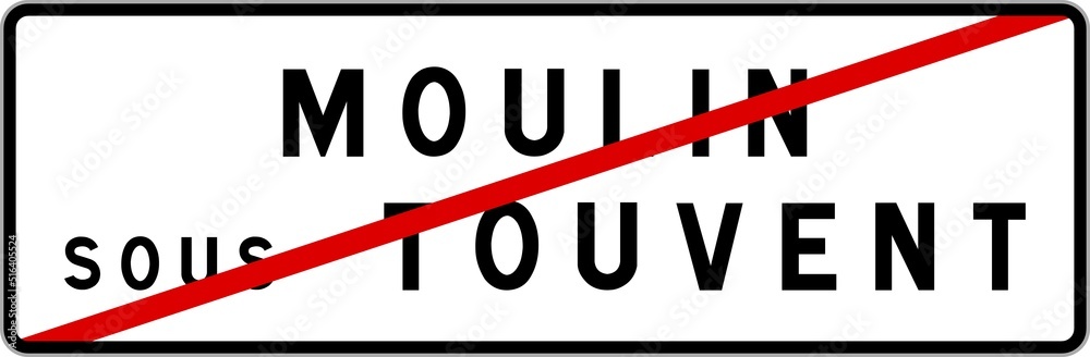 Panneau sortie ville agglomération Moulin-sous-Touvent / Town exit sign Moulin-sous-Touvent Panneau sortie ville agglomération Moulin-sous-Touvent / Town exit sign Moulin-sous-Touvent