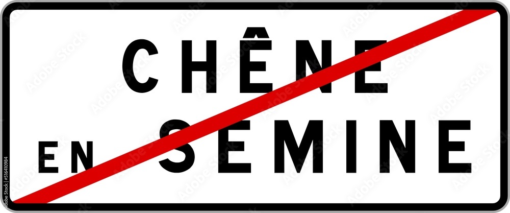 Panneau sortie ville agglomération Chêne-en-Semine / Town exit sign Chêne-en-Semine Panneau sortie ville agglomération Chêne-en-Semine / Town exit sign Chêne-en-Semine
