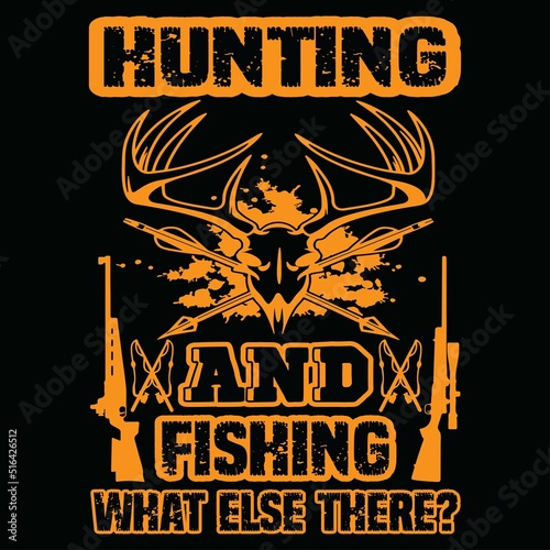Hunting and Fishing what Else There T-Shirt