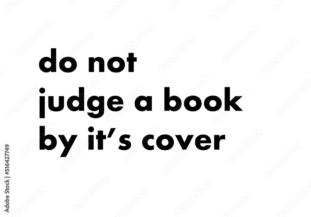 Do not judge a book by its cover Do not judge a book by its cover