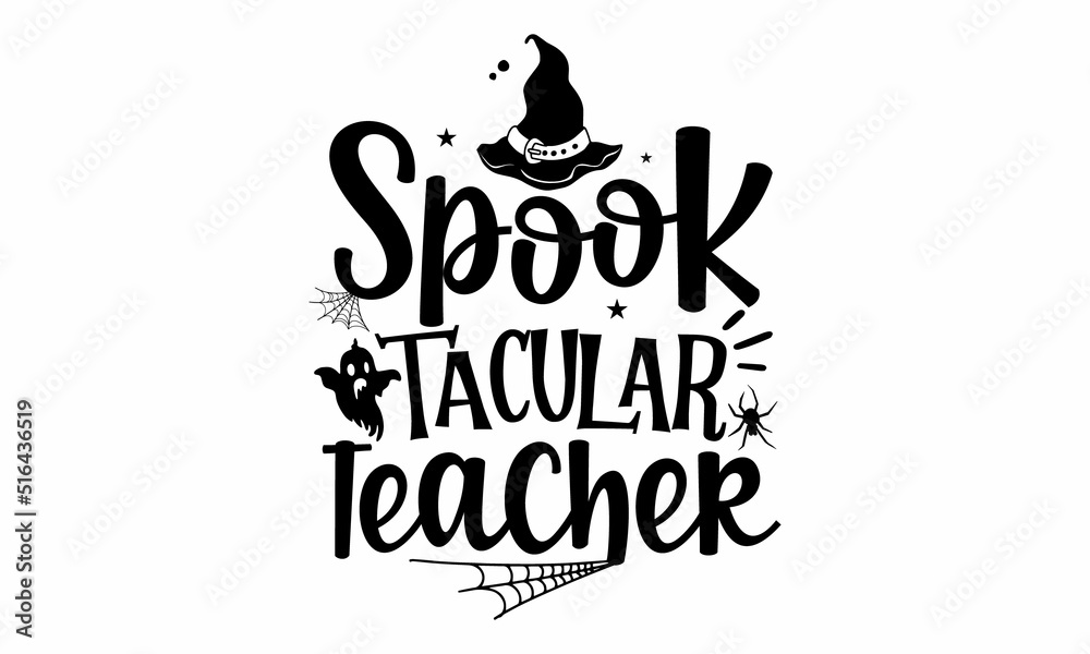 Fototapeta premium Spook Tacular teacher, Halloween SVG, t shirt designs, Get in the creepy halloween spirit with this trick or treat cut file, This clip art piece features the words trick or treat with pumkins, bats, 