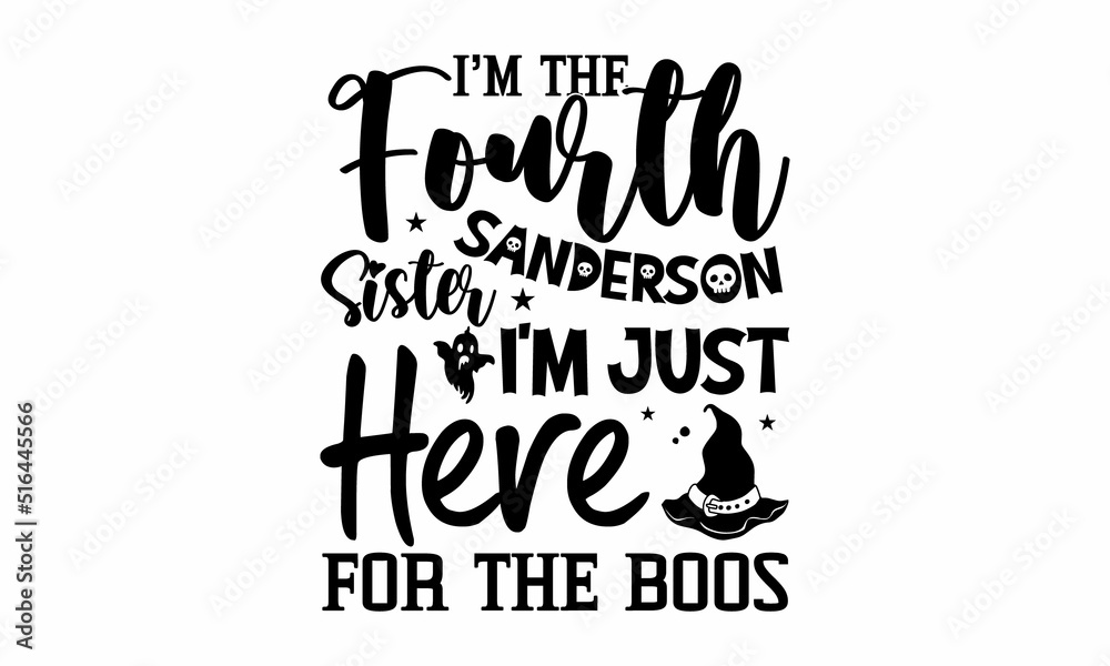 I’m the fourth sanderson sister I'm just here for the boos, Halloween  SVG, t shirt designs, vector illustration isolated on white background, Witch quote svg with witch's broom, Purple witch shirt de
