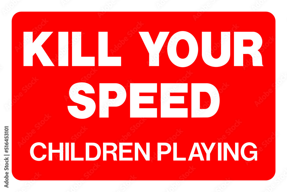 Kill Your Speed Warning Sign Stock Illustration Adobe Stock kill-your-speed-warning-sign-stock-illustration-adobe-stock