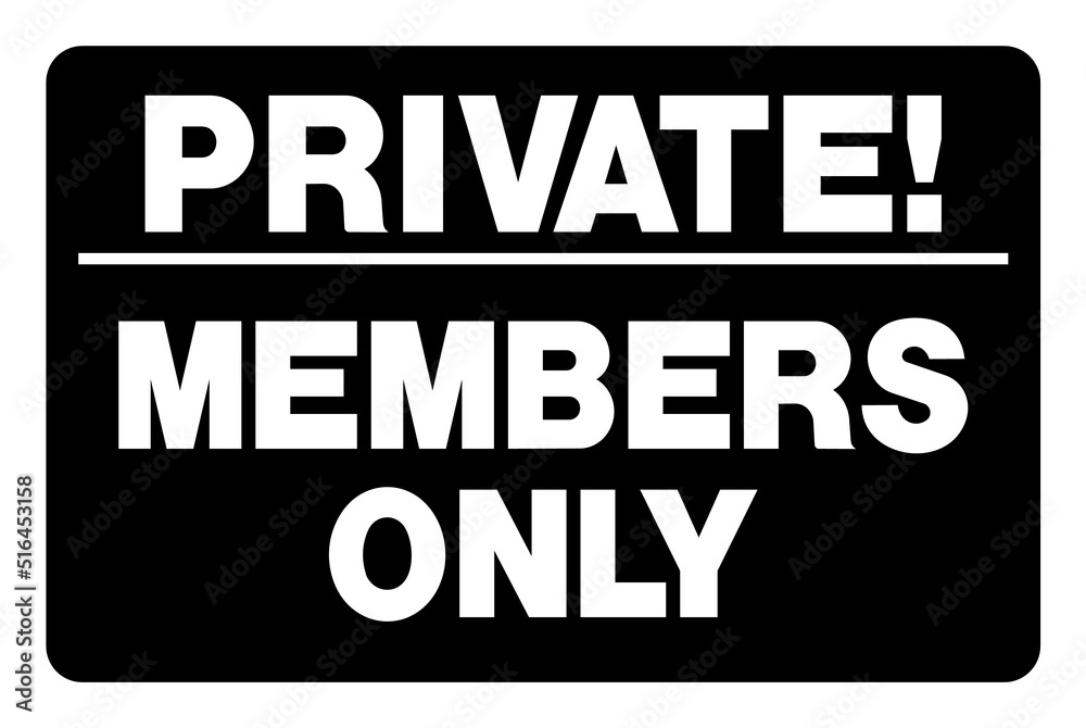Private members only sign Private members only sign