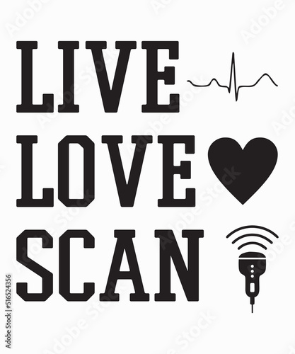 Live Love Sonographer Scanis a vector design for printing on various surfaces like t shirt, mug etc. 