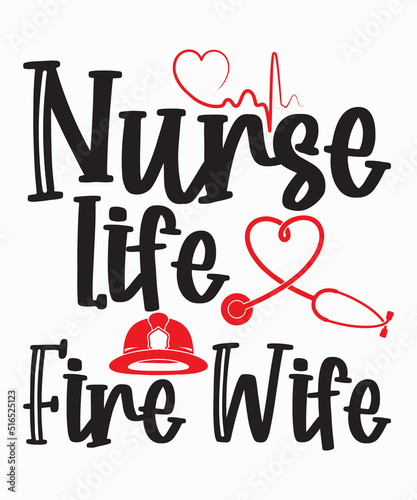 Nurse Wife Fire LIfeis a vector design for printing on various surfaces like t shirt, mug etc.  photo