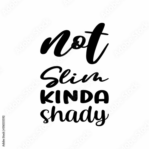 not slim kinda shady black letter quote