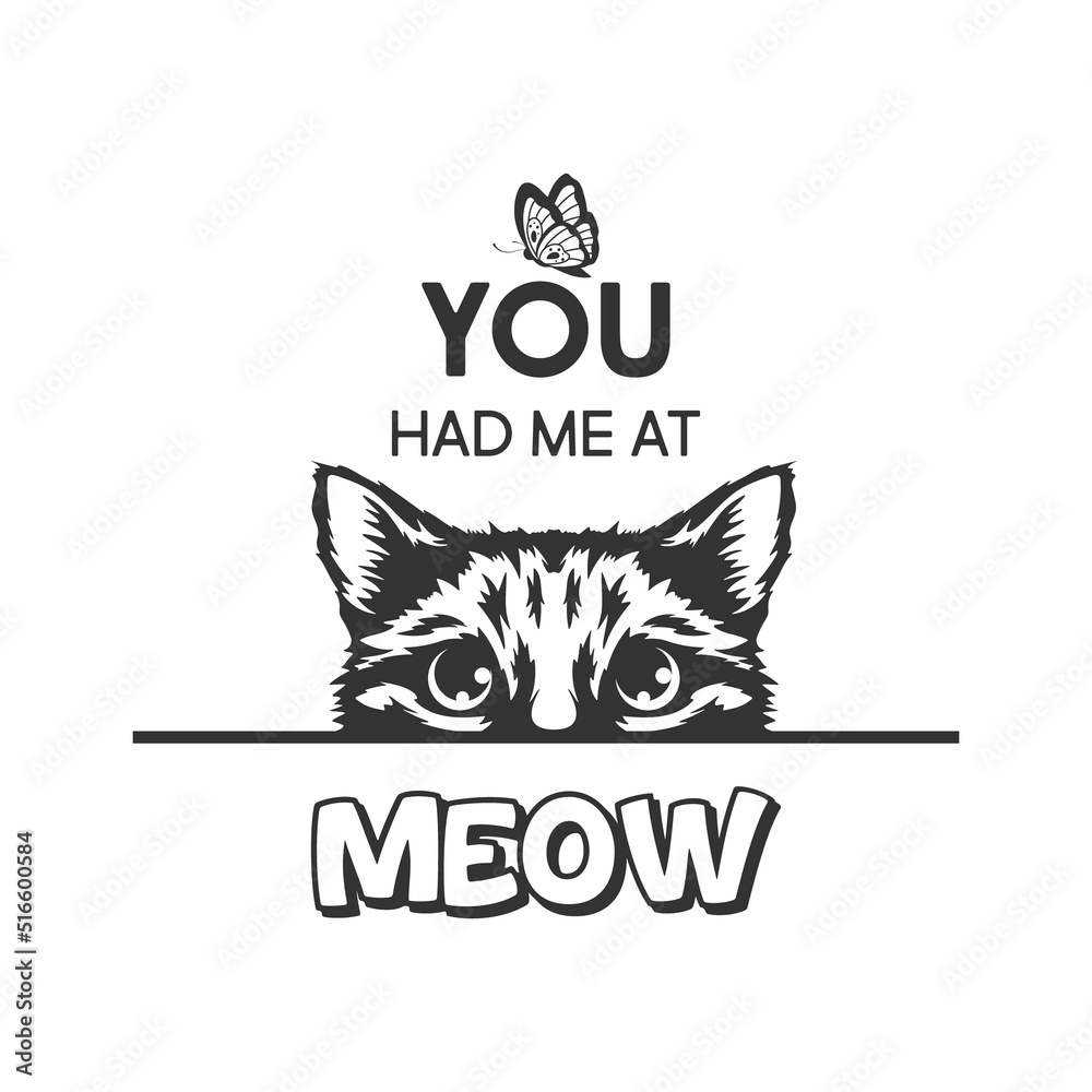 You Had Me At Meow. Vector Poster with Cat Quote and Monochrome Hand Drawn Black and White Hiding Peeking Cute Kitten. Funny Kitten is Peeking and Looking at the Butterfly