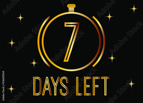 7 Days left. Golden vector for days remaining isolated on black background.