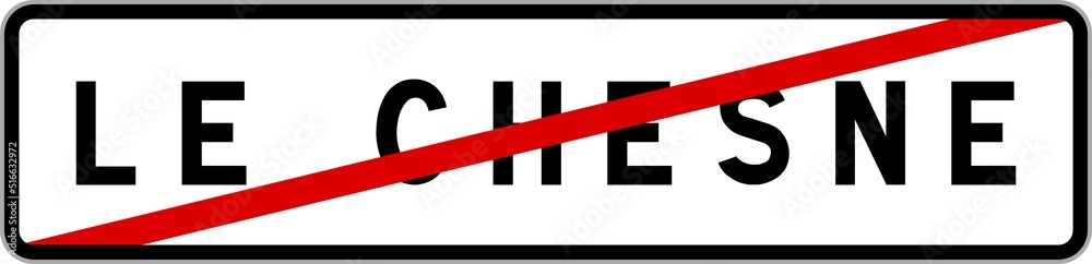 Panneau sortie ville agglomération Le Chesne / Town exit sign Le Chesne Panneau sortie ville agglomération Le Chesne / Town exit sign Le Chesne