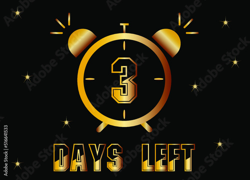 3 days left. Gold clock design for days left. Black isolated background with golden glitter.