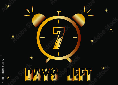 7 days left. Gold clock design for days left. Black isolated background with golden glitter.
