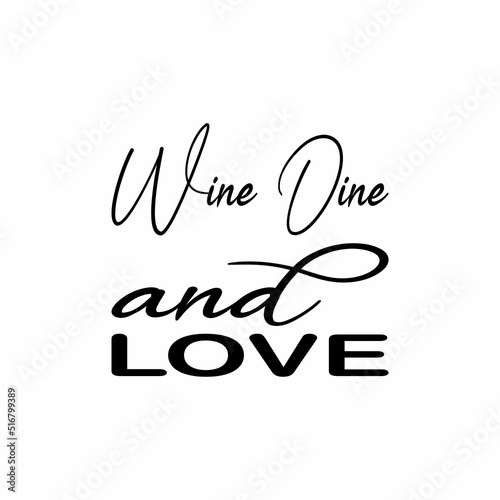 wine dine and love black letter quote