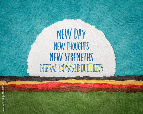 Photography new day, thoughts, strengths and possibilities - inspirational handwriting on a