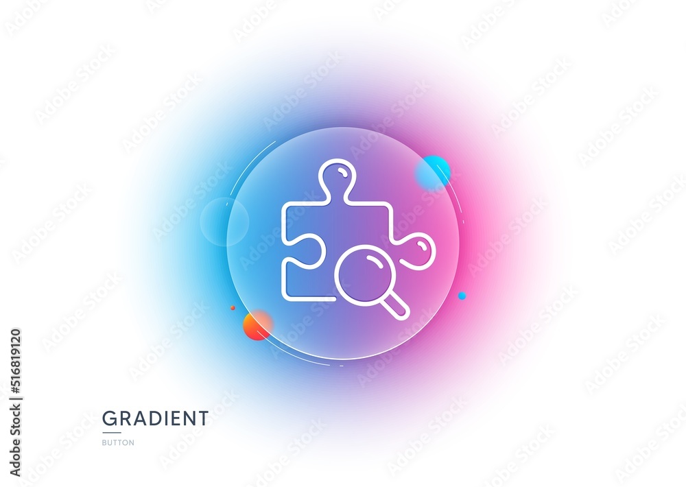 Search puzzle line icon. Gradient blur button with glassmorphism. Jigsaw piece sign. Find solution symbol. Transparent glass design. Search puzzle line icon. Vector