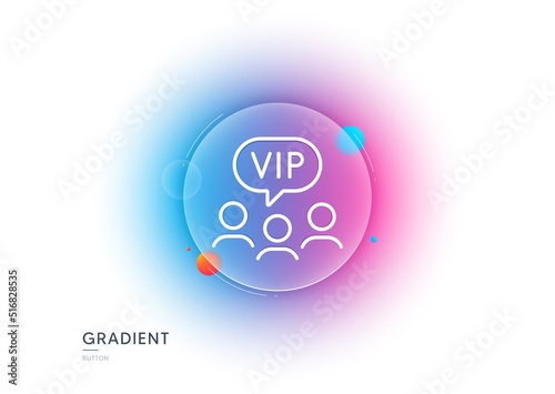 Vip clients line icon. Gradient blur button with glassmorphism. Very important person sign. Member club privilege symbol. Transparent glass design. Vip clients line icon. Vector