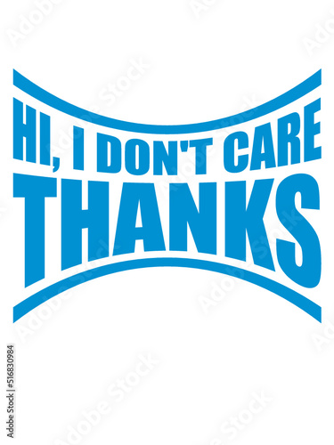 Hi I dont care 