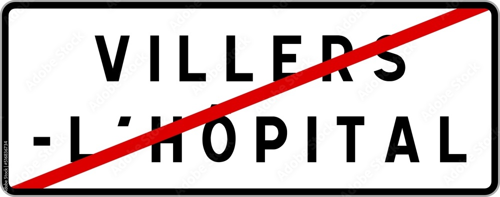Panneau sortie ville agglomération Villers-l'Hôpital / Town exit sign Villers-l'Hôpital Panneau sortie ville agglomération Villers-l'Hôpital / Town exit sign Villers-l'Hôpital