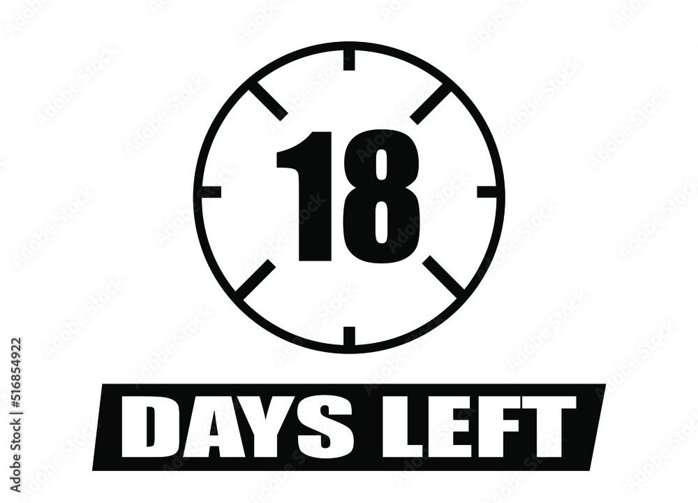 18 days left. Vector with days remaining in black color on white background. Countdown of days. 18 days left. Vector with days remaining in black color on white background. Countdown of days.