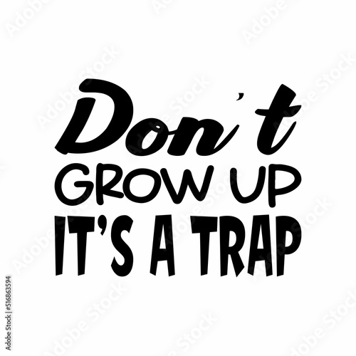 don't grow up it's a trap black letter quote