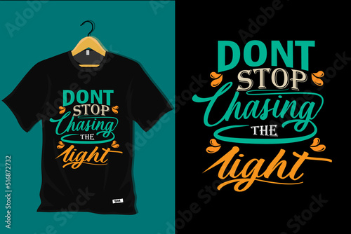 Dont Stop Chasing the Light T Shirt Design