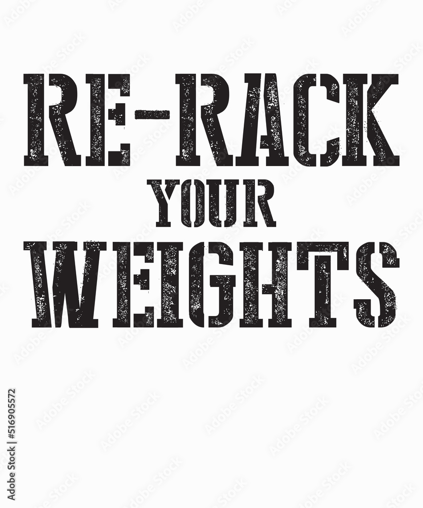 Re-Rack Your Weightsis a vector design for printing on various surfaces like t shirt, mug etc.
Re-Rack Your Weightsis a vector design for printing on various surfaces like t shirt, mug etc.