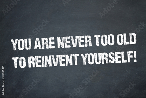 You are never too old to reinvent yourself!