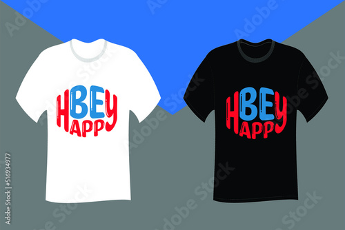 Be Happy Typography T Shirt Design
