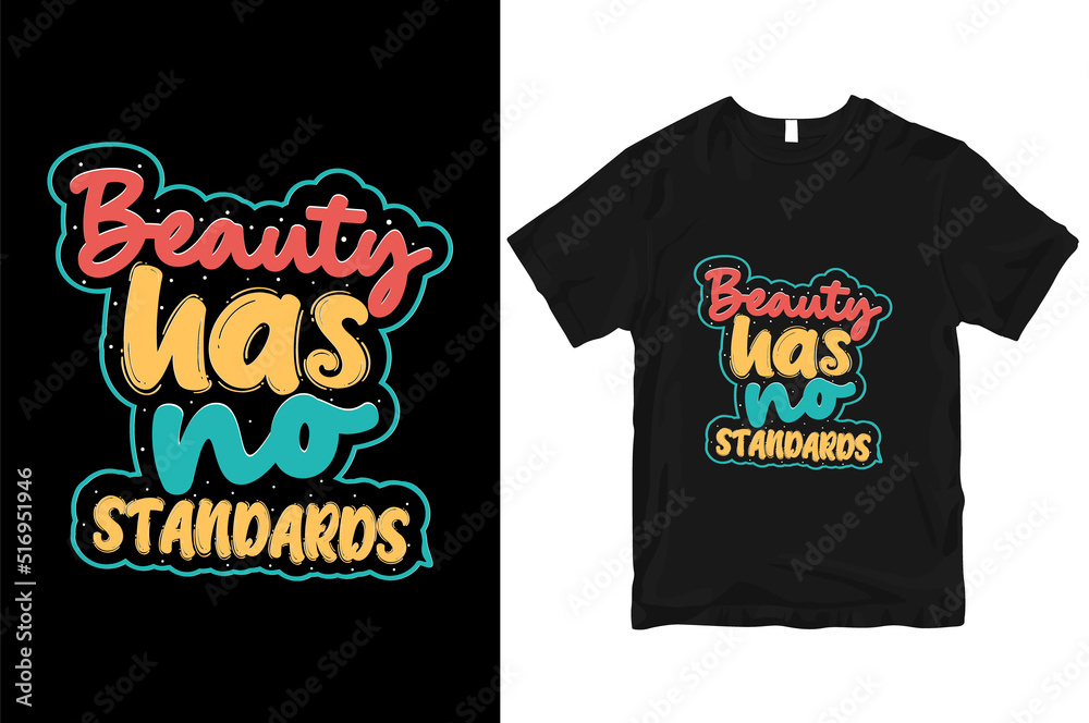 Beauty has no standards quotes stylish and perfect typography t-shirt Design Beauty has no standards quotes stylish and perfect typography t-shirt Design