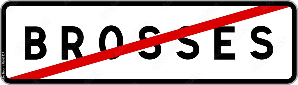 Panneau sortie ville agglomération Brosses / Town exit sign Brosses Panneau sortie ville agglomération Brosses / Town exit sign Brosses